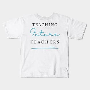 Teaching Future Teachers Kids T-Shirt